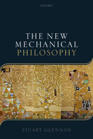 Title: The New Mechanical Philosophy, Author: Stuart Glennan