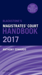 Title: Blackstone's Magistrates' Court Handbook 2017, Author: Anthony Edwards