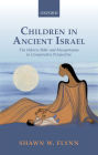 Children in Ancient Israel: The Hebrew Bible and Mesopotamia in Comparative Perspective