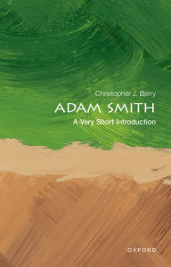 Title: Adam Smith: A Very Short Introduction, Author: Christopher J. Berry