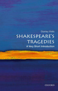 Title: Shakespeare's Tragedies: A Very Short Introduction, Author: Stanley Wells