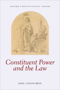 Title: Constituent Power and the Law, Author: Joel Colón-Ríos