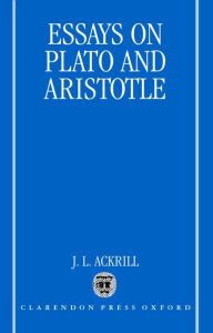 Title: Essays on Plato and Aristotle, Author: J. L. Ackrill