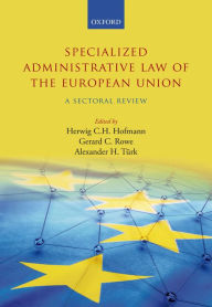 Title: Specialized Administrative Law of the European Union: A Sectoral Review, Author: Herwig C.H. Hofmann