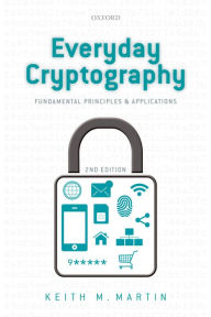 Title: Everyday Cryptography: Fundamental Principles and Applications, Author: Keith Martin