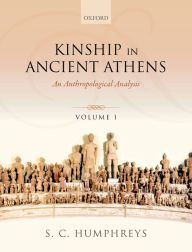 Title: Kinship in Ancient Athens: An Anthropological Analysis, Author: S. C. Humphreys