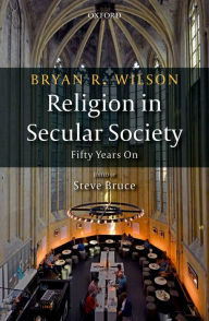 Title: Religion in Secular Society: Fifty Years On, Author: Bryan R. Wilson