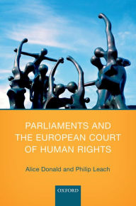 Title: Parliaments and the European Court of Human Rights, Author: Alice Donald