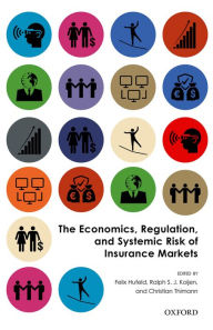 Title: The Economics, Regulation, and Systemic Risk of Insurance Markets, Author: Felix Hufeld