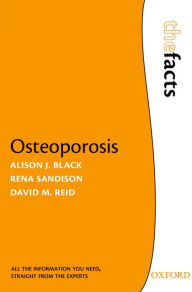 Title: Osteoporosis: The Facts, Author: Alison J. Black