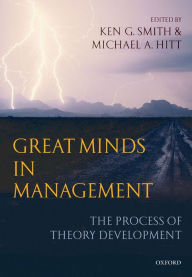 Title: Great Minds in Management: The Process of Theory Development, Author: Ken G. Smith