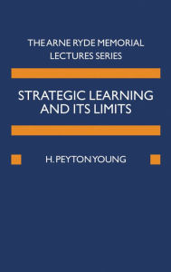 Title: Strategic Learning and its Limits, Author: H. Peyton Young