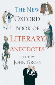 Title: The New Oxford Book of Literary Anecdotes, Author: John Gross