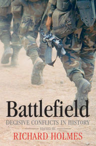 Title: A Guide to Battles: Decisive Conflicts in History, Author: Richard Holmes