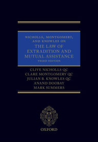 Title: Nicholls, Montgomery, and Knowles on The Law of Extradition and Mutual Assistance, Author: Clive Nicholls QC