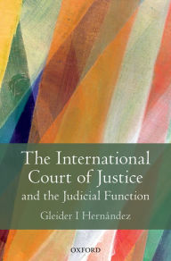 Title: The International Court of Justice and the Judicial Function, Author: Gleider I Hernández