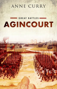 Title: Agincourt: Great Battles Series, Author: Anne Curry