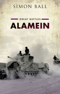 Title: Alamein: Great Battles, Author: Simon Ball