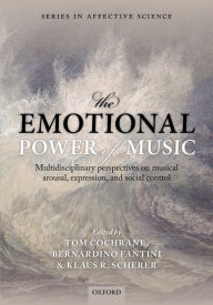 Title: The Emotional Power of Music: Multidisciplinary perspectives on musical arousal, expression, and social control, Author: Tom Cochrane