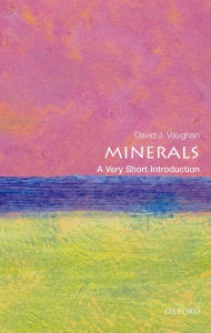 Title: Minerals: A Very Short Introduction, Author: David Vaughan