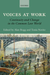 Title: Voices at Work: Continuity and Change in the Common Law World, Author: Alan Bogg