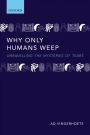 Why Only Humans Weep: Unravelling the Mysteries of Tears