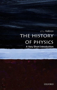 Title: The History of Physics: A Very Short Introduction, Author: J. L. Heilbron