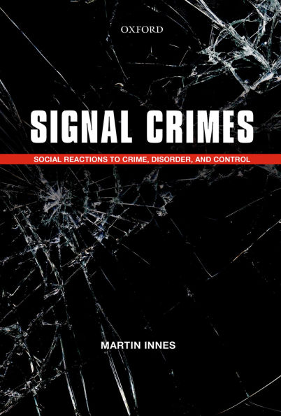 Signal Crimes: Social Reactions to Crime, Disorder, and Control