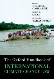 Title: The Oxford Handbook of International Climate Change Law, Author: Cinnamon P. Carlarne
