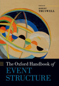 Title: The Oxford Handbook of Event Structure, Author: Robert Truswell