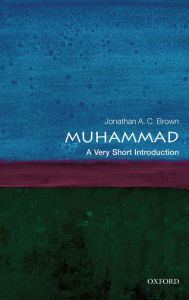 Title: Muhammad: A Very Short Introduction, Author: Jonathan A.C. Brown