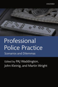 Title: Professional Police Practice: Scenarios and Dilemmas, Author: P A J Waddington