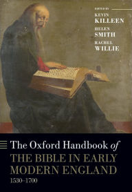 Title: The Oxford Handbook of the Bible in Early Modern England, c. 1530-1700, Author: Kevin Killeen