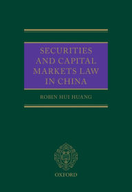 Title: Securities and Capital Markets Law in China, Author: Robin Huang