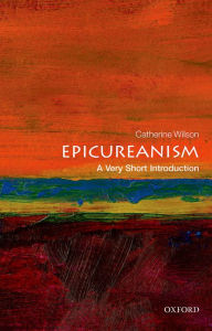 Title: Epicureanism: A Very Short Introduction, Author: Catherine Wilson