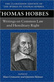 Title: Thomas Hobbes: Writings on Common Law and Hereditary Right: A dialogue between a philosopher and a student, of the common Laws of England. Questions relative to Hereditary right, Author: Alan Cromartie