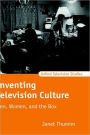 Inventing Television Culture: Men, Women, and the Box