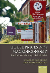 Title: House Prices and the Macroeconomy: Implications for Banking and Price Stability, Author: Charles Goodhart