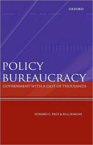 Title: Policy Bureaucracy: Government with a Cast of Thousands, Author: Edward C Page