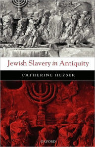 Title: Jewish Slavery in Antiquity, Author: Catherine Hezser