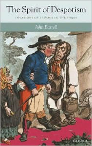 Title: The Spirit of Despotism: Invasions of Privacy in the 1790s, Author: John Barrell