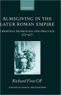 Almsgiving in the Later Roman Empire: Christian Promotion and Practice 313-450