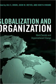 Title: Globalization and Organization: World Society and Organizational Change, Author: Gili S. Drori