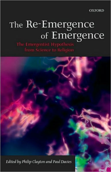 The Re-Emergence of Emergence: The Emergentist Hypothesis from Science to Religion