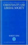 Title: Christianity and Liberal Society, Author: Robert Song