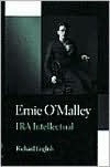 Title: Ernie O'Malley: IRA Intellectual, Author: Richard English