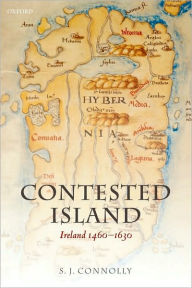 Title: Contested Island: Ireland 1460-1630, Author: S. J. Connolly