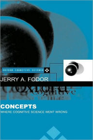 Title: Concepts: Where Cognitive Science Went Wrong, Author: Jerry A. Fodor