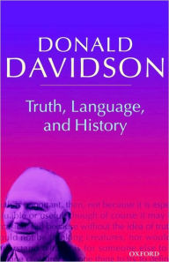 Title: Truth, Language, and History: Philosophical Essays Volume 5, Author: Donald Davidson