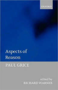 Title: Aspects of Reason, Author: Paul Grice